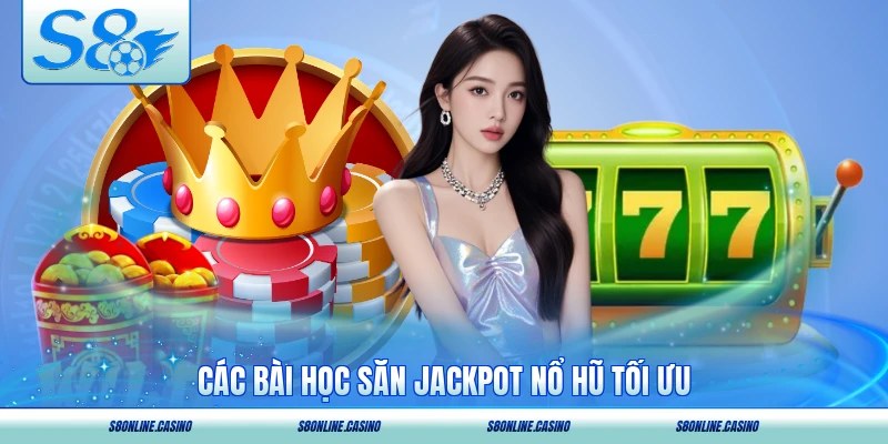 Các bài học săn jackpot nổ hũ tối ưu
