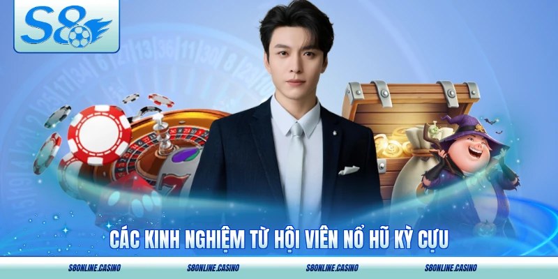 Các kinh nghiệm từ hội viên nổ hũ kỳ cựu