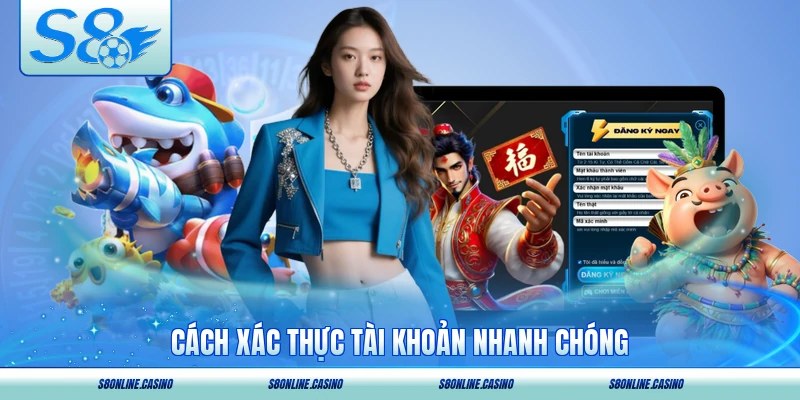 Cách xác thực tài khoản nhanh chóng