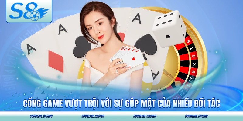 Cổng game vượt trội với sự góp mặt của nhiều đối tác lớn