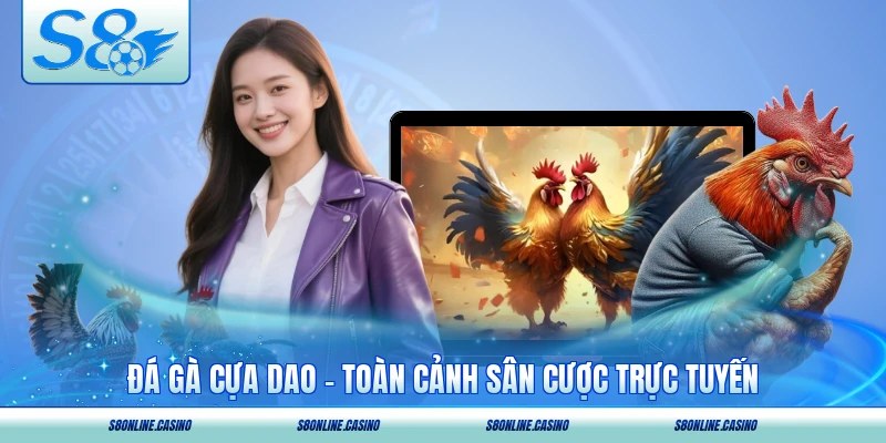 Đá Gà Cựa Dao - Toàn Cảnh Sân Cược Trực Tuyến 2026