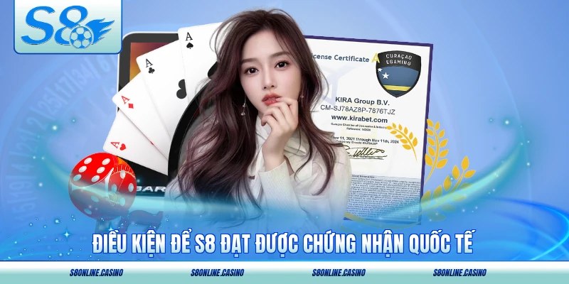 Điều kiện để S8 đạt được chứng nhận quốc tế