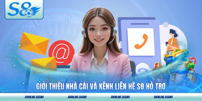 Giới thiệu nhà cái và kênh liên hệ S8 hỗ trợ