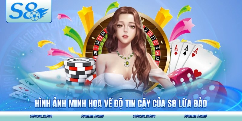 Hình ảnh minh họa về độ tin cậy của S8 lừa đảo