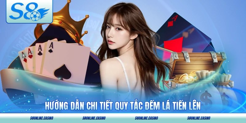 Hướng dẫn chi tiết quy tắc đếm lá tiến lên