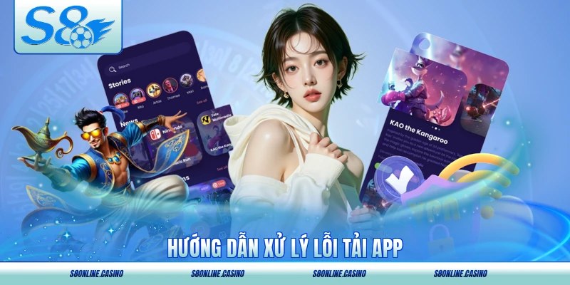 Hướng dẫn xử lý lỗi tải app