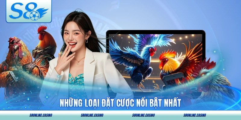 Những loại đặt cược nổi bật nhất