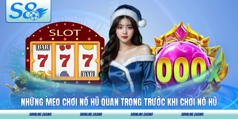 Những mẹo chơi nổ hũ quan trọng trước khi chơi nổ hũ