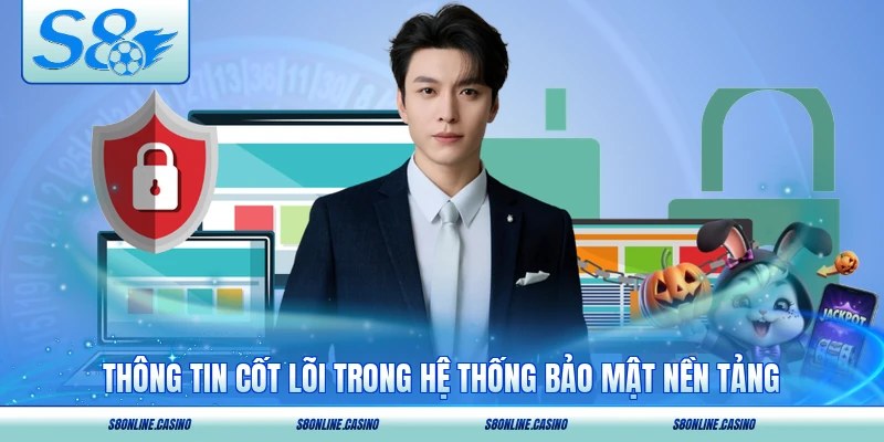 Thông tin cốt lõi trong hệ thống bảo mật nền tảng